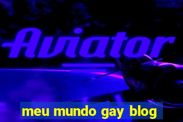 meu mundo gay blog